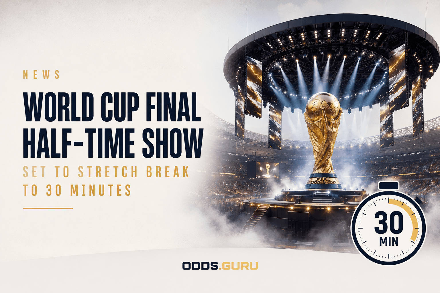 FIFA extending World Cup final half-time break to 30 minutes for a half-time show